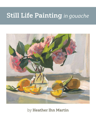 PDF E-Book - Still Life Painting in Gouache - Mini book by Heather Ihn Martin